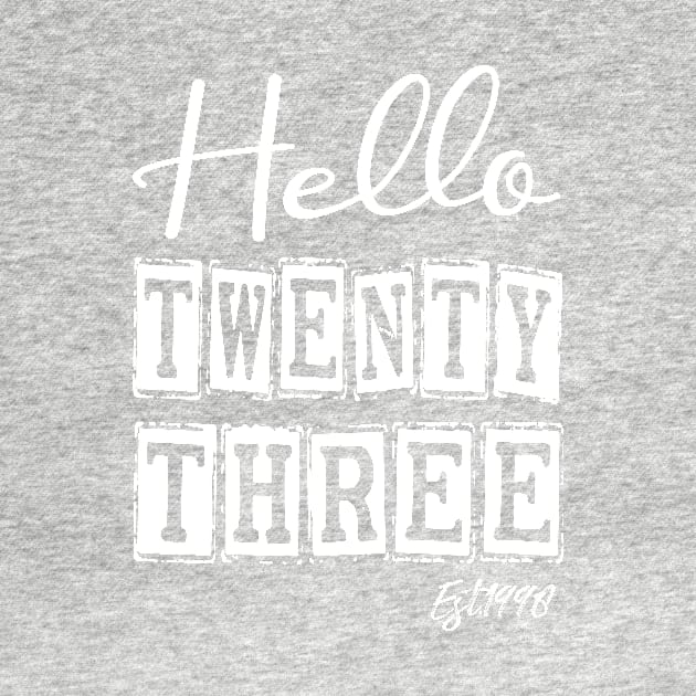 Hello Twenty three Est.1998 23th Funny Birthday by shopcherroukia